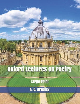 Oxford Lectures on Poetry: Large Print 1707214859 Book Cover