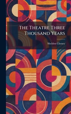 The Theatre Three Thousand Years 1026032717 Book Cover