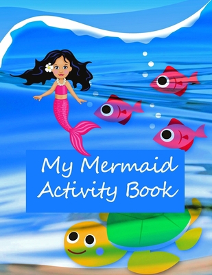 My Mermaid Activity Book: Kids' Workbook for Ch... 1704903114 Book Cover