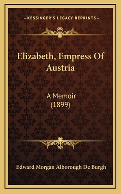 Elizabeth, Empress of Austria: A Memoir (1899) 1164787713 Book Cover