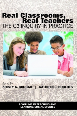 Real Classrooms, Real Teachers: The C3 Inquiry ... 1648025781 Book Cover