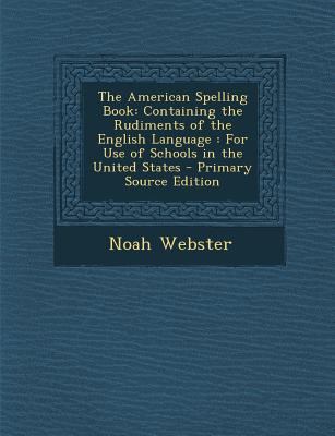 The American Spelling Book: Containing the Rudi... 1294518968 Book Cover