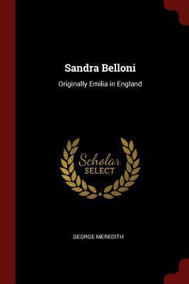 Sandra Belloni: Originally Emilia in England 1375654853 Book Cover