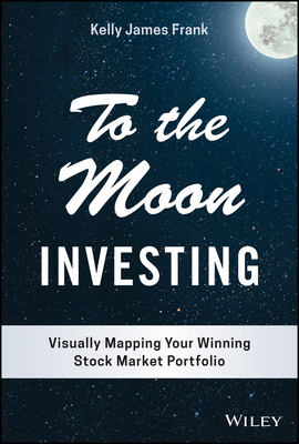 To the Moon Investing: Visually Mapping Your Wi... 1119911923 Book Cover