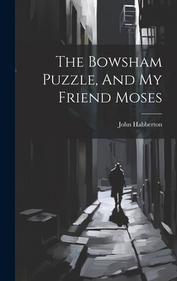 The Bowsham Puzzle, And My Friend Moses 1019715103 Book Cover