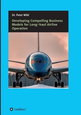 Developing Compelling Business Models for Long-... 3347207610 Book Cover