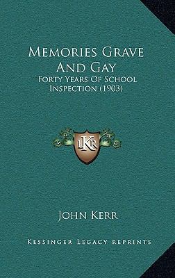Memories Grave and Gay: Forty Years of School I... 1165491958 Book Cover