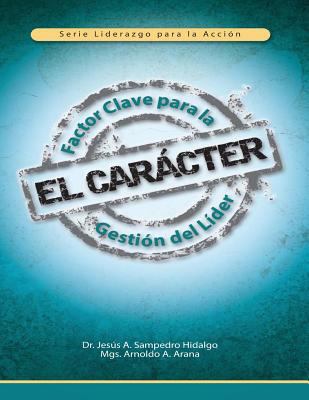 El Carácter: Factor Clave para la Gestión del L... [Spanish] 149032867X Book Cover
