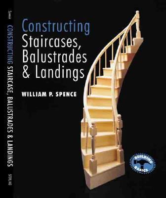 Constructing Staircases, Balustrades & Landings 0806981016 Book Cover