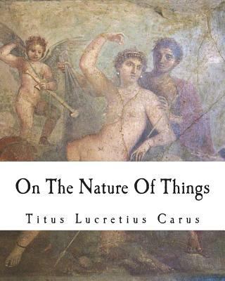 On The Nature Of Things: De rerum natura 1721648127 Book Cover