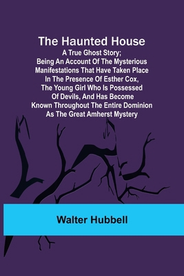 The Haunted House: A True Ghost Story; Being an... 9356317224 Book Cover