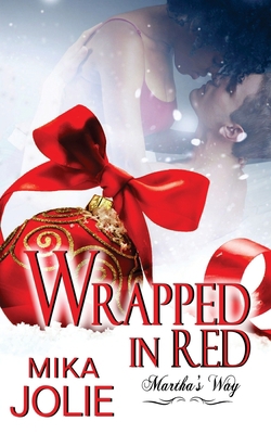 Wrapped in Red: Martha's Way: A Christmas Novella 1519509715 Book Cover