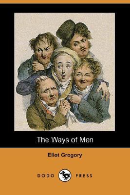 The Ways of Men (Dodo Press) 1406588245 Book Cover