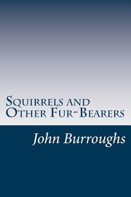 Squirrels and Other Fur-Bearers 1499593392 Book Cover
