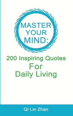 Master Your Mind - 200 Inspiring Quotes For Dai... B0BXNCHPLM Book Cover