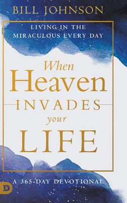 When Heaven Invades Your Life: Living in the Mi... 0768474647 Book Cover