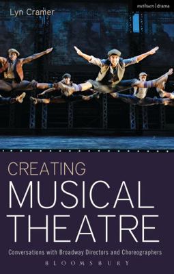 Creating Musical Theatre: Conversations with Br... 1408185326 Book Cover