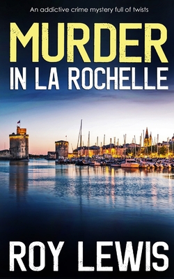 MURDER IN LA ROCHELLE an addictive crime myster... 1804054631 Book Cover