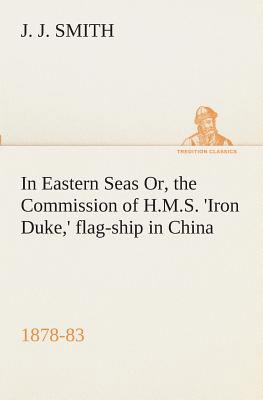 In Eastern Seas Or, the Commission of H.M.S. 'I... 3849510484 Book Cover