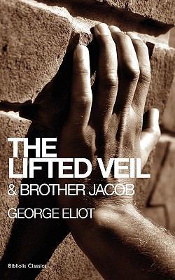 The Lifted Veil & Brother Jacob 1907727493 Book Cover