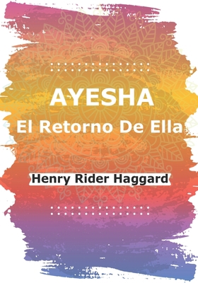 Ayesha El Retorno De Ella [Spanish] B085RNM5BC Book Cover