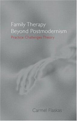 Family Therapy Beyond Postmodernism: Practice C... 0415183006 Book Cover