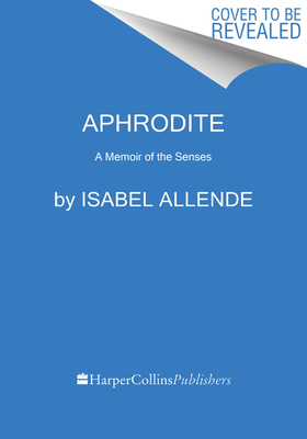 Aphrodite: A Memoir of the Senses 0063021781 Book Cover