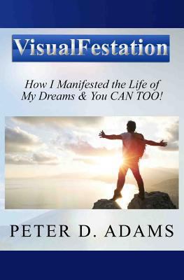 Visualfestation: How I Manifested the Life of M... 0615512593 Book Cover