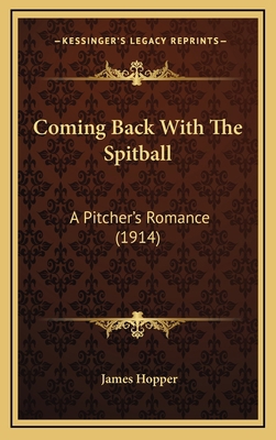 Coming Back With The Spitball: A Pitcher's Roma... 1168964822 Book Cover