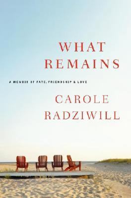 What Remains: A Memoir of Fate, Friendship, and... 0743276949 Book Cover