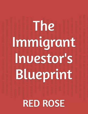 The Immigrant Investor's Blueprint B0FDH158DS Book Cover