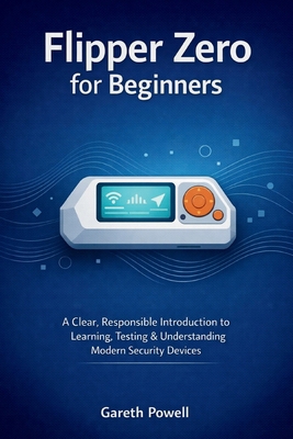 Flipper Zero for Beginners: A Clear, Responsibl... B0GHF11PZH Book Cover