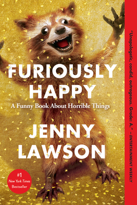 Furiously Happy: A Funny Book about Horrible Th... 1250077028 Book Cover