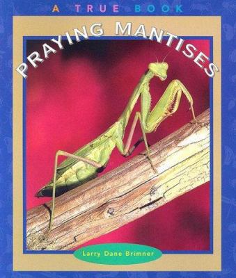 Praying Mantises (True Books-Animals) 0516267698 Book Cover