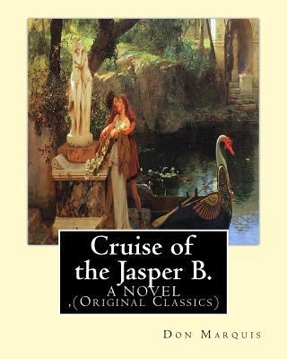 Cruise of the Jasper B. (A NOVEL) By: Don Marqu... 1539322440 Book Cover