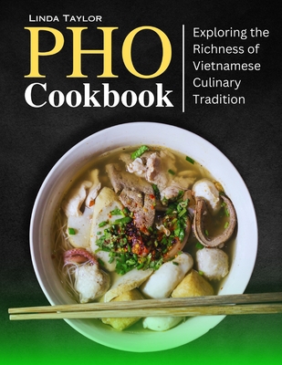 PHO Cookbook: Exploring the Richness of Vietnam... B0CLZ5M2SX Book Cover