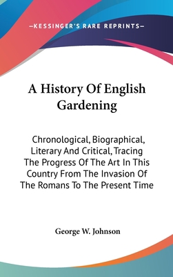 A History Of English Gardening: Chronological, ... 0548257337 Book Cover
