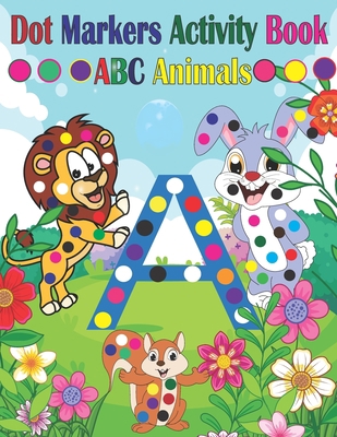 Dot Marker Activity Book ABC Animals: Dot Marke... B09C2QRVQJ Book Cover