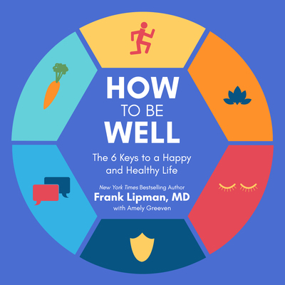 How to Be Well: The 6 Keys to a Happy and Healt... 168441170X Book Cover