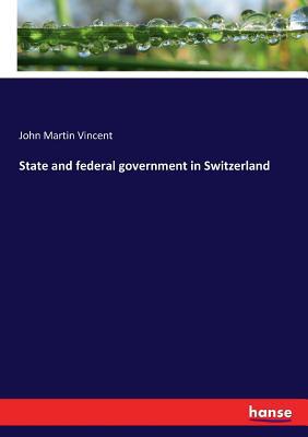 State and federal government in Switzerland 3337153429 Book Cover