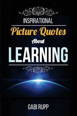 Inspirational Picture Quotes Learning 151703633X Book Cover