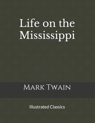 Paperback Life on the Mississippi: Illustrated Classics [Large Print] Book