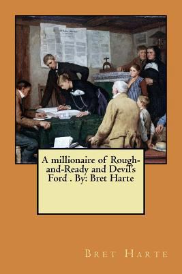 A millionaire of Rough-and-Ready and Devil's Fo... 1974379450 Book Cover