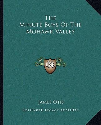 The Minute Boys Of The Mohawk Valley 1162702303 Book Cover