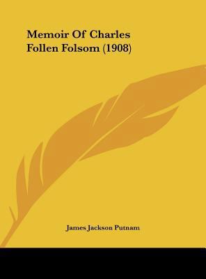 Memoir Of Charles Follen Folsom (1908) 1162174757 Book Cover