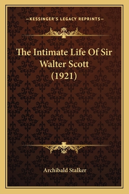 The Intimate Life Of Sir Walter Scott (1921) 1164015478 Book Cover