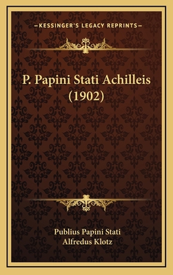 P. Papini Stati Achilleis (1902) [Latin] 1164957511 Book Cover