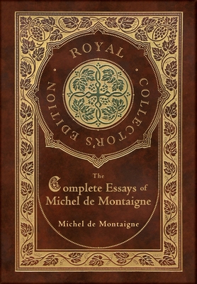 The Complete Essays of Michel de Montaigne (Roy... 1774761521 Book Cover