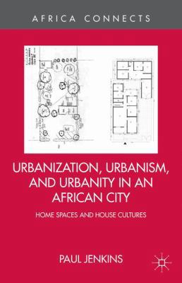 Urbanization, Urbanism, and Urbanity in an Afri... 1137380160 Book Cover