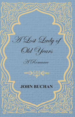 A Lost Lady of Old Years: A Romance 1473317274 Book Cover